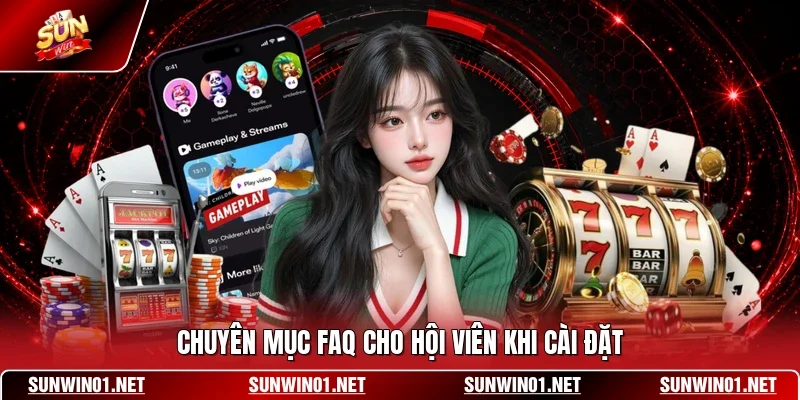 Chuyên mục FAQ cho hội viên khi cài đặt