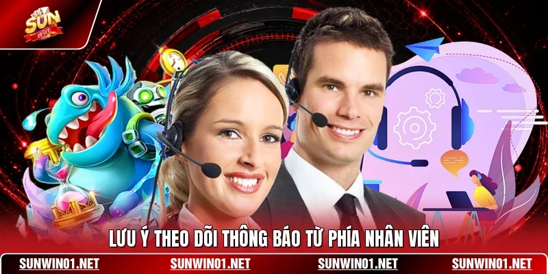 Lưu ý theo dõi thông báo từ phía nhân viên